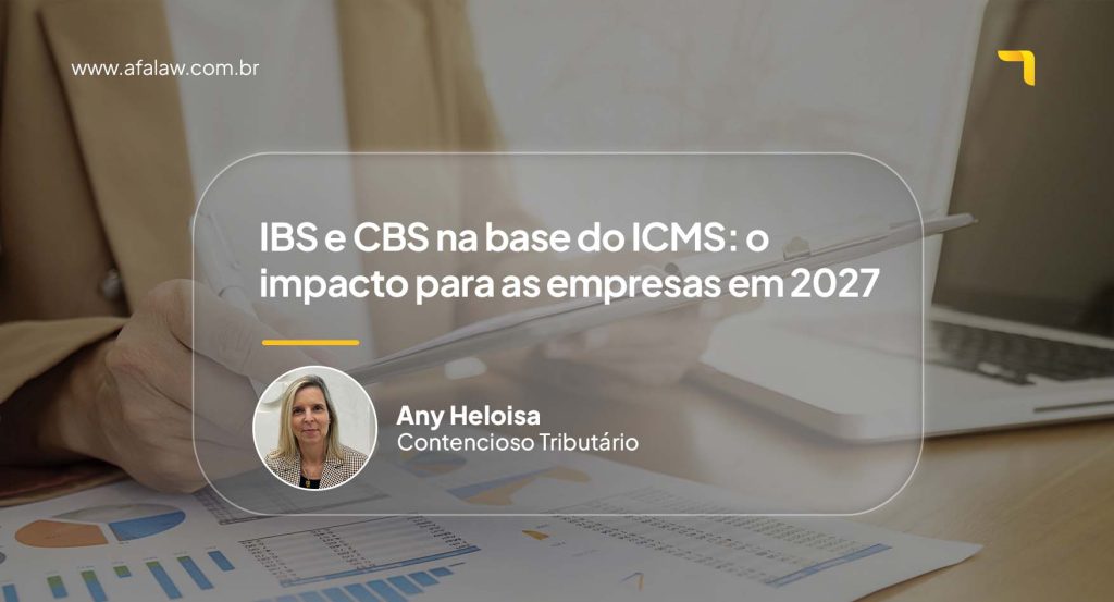 IBS e CBS na base do ICMS: impactos para empresas em 2027
